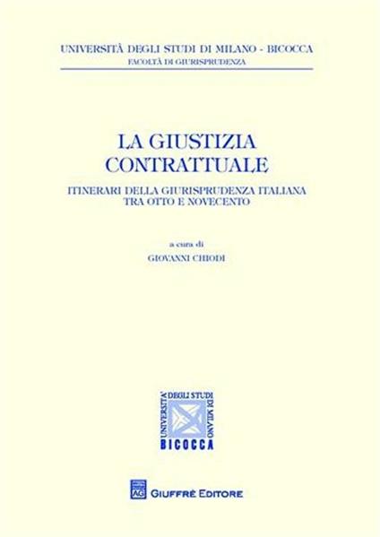 La giustizia contrattuale. Itinerari della giurisprudenza italiana tra otto e novecento - copertina