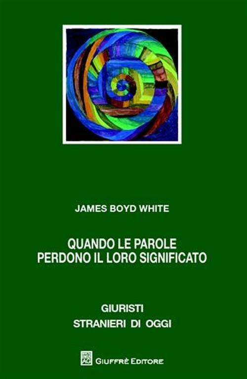 Quando le parole perdono il loro significato. Linguaggio, individuo, comunità - James B. White - copertina