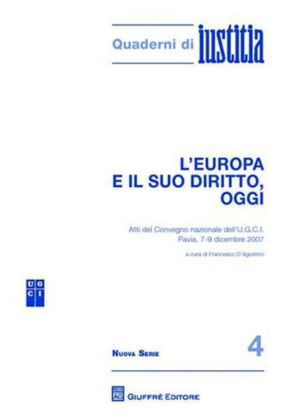 L' Europa e il suo diritto, oggi. Atti del Convegno nazionale dell'U.G.C.I. (Pavia, 7-9 dicembre 2007) - copertina