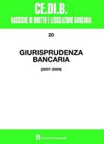 Giurisprudenza bancaria. Impresa, contratti, titoli, disciplina penale, rapporti di lavoro, disciplina fiscale. Anni 2007-2009