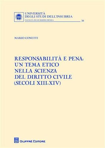 Responsabilità e pena. Un tema etico nella scienza del diritto civile (secoli XIII-XIV) - Mario Conetti - copertina