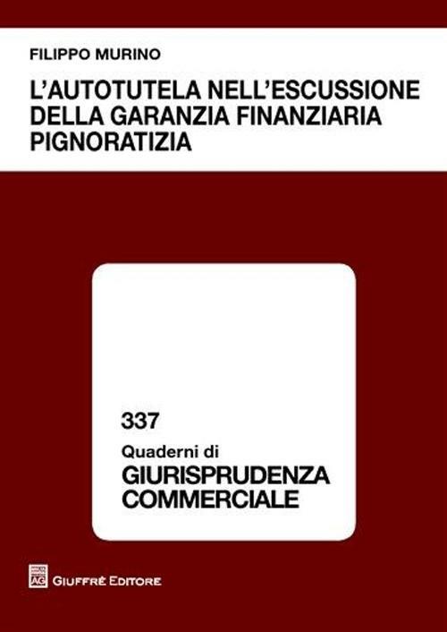 L' autotutela nell'escussione della garanzia finanziaria pignoratizia - Filippo Murino - copertina