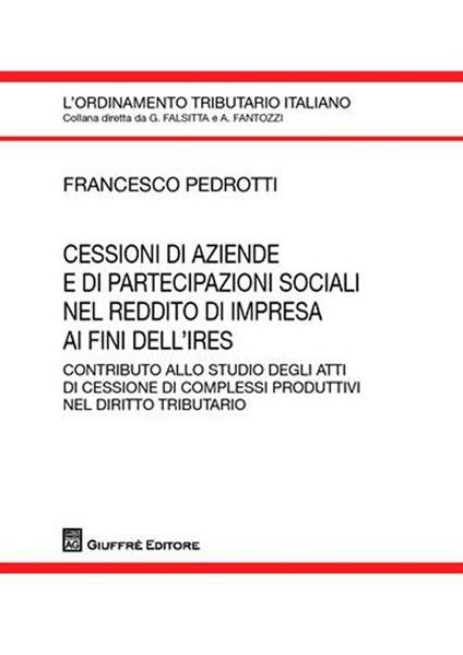 Cessione di aziende e di partecipazioni sociali nel reddito di impresa ai fini dell'Ires - Francesco Pedrotti - copertina