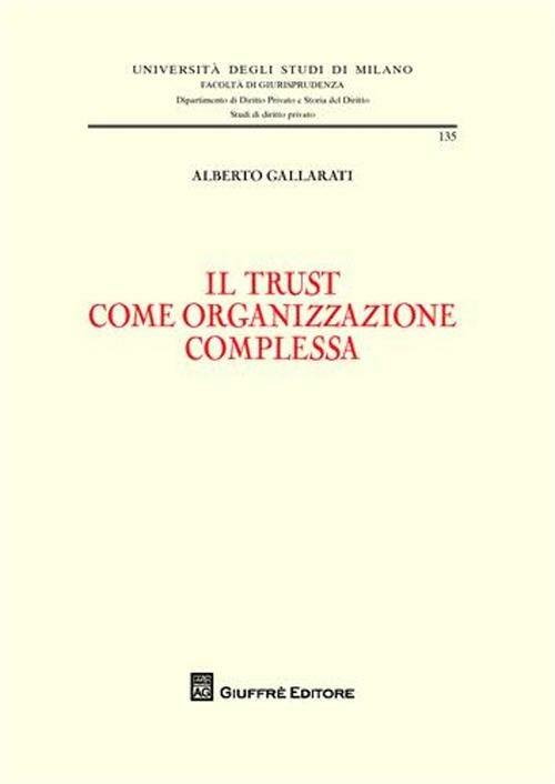 Il trust come organizzazione complessa - Alberto Gallarati - copertina