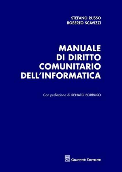Manuale di diritto comunitario dell'informatica - Stefano Russo,Roberto Scavizzi - copertina
