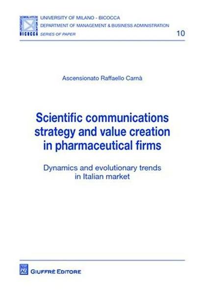 Scientific communications strategy and value creation in pharmaceutical firms. Dynamics and evolutionary trends in italian market - Raffaello Carnà Ascensionato - copertina