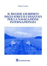 Il regime giuridico degli stretti utilizzati per la navigazione internazionale