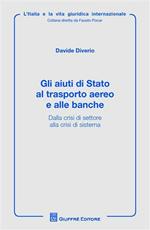 Gli aiuti di Stato al trasporto aereo e alle banche. alla crisi di settore alla crisi di sistema