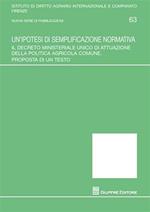 Un' ipotesi di semplificazione normativa. Il decreto ministeriale unico di attuazione della politica agricola comune. Proposta di un testo