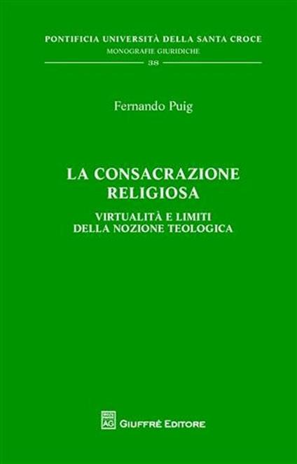 La consacrazione religiosa. Virtualità e limiti della nozione teologica - Fernando Puig - copertina