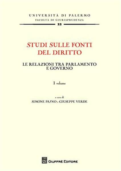 Studi sulle fonti del diritto. Vol. 1: Le relazioni tra parlamento e governo. - copertina