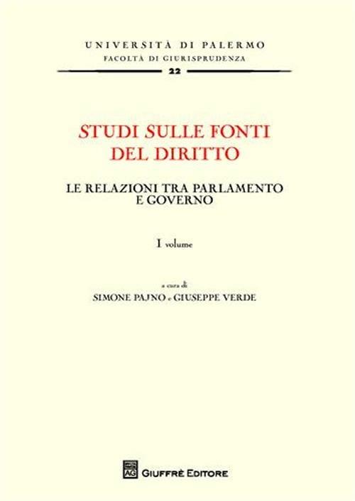 Studi sulle fonti del diritto. Vol. 1: Le relazioni tra parlamento e governo. - copertina