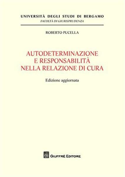 Autodeterminazione e responsabilità nella relazione di cura - Roberto Pucella - copertina