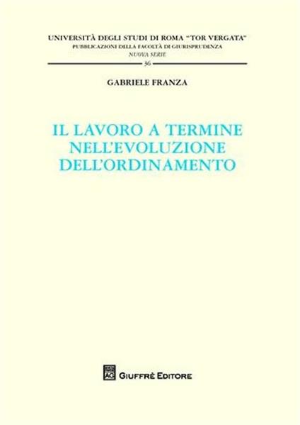 Il lavoro a termine nell'evoluzione dell'ordinamento - Gabriele Franza - copertina