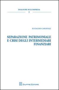 Separazione patrimoniale e crisi degli intermediari finanziari - Eustachio Cardinale - copertina