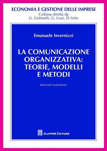 La comunicazione organizzativa: teorie, modelli e metodi - Emanuele Invernizzi - copertina