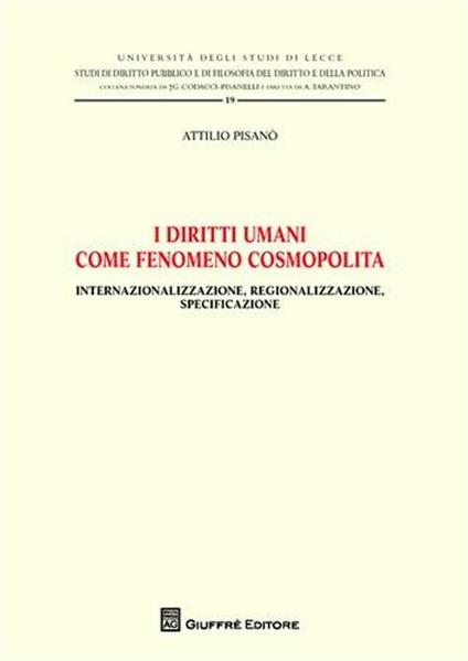 I diritti umani come fenomeno cosmopolita. Internazionalizzazione, regionalizzazione, specificazione - Attilio Pisanò - copertina