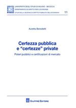Certezza pubblica e «certezze» private. Poteri pubblici e certificazioni di mercato