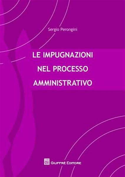 Le impugnazioni nel processo amministrativo - Sergio Perongini - copertina