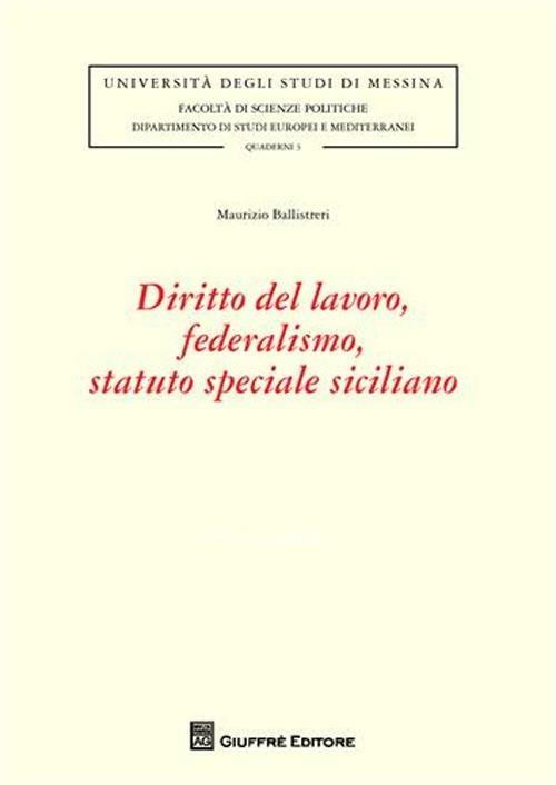 Diritto del lavoro, federalismo, statuto speciale siciliano - Maurizio Ballistreri - copertina