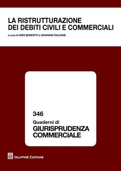 La ristrutturazione dei debiti civili e commerciali. Atti - copertina