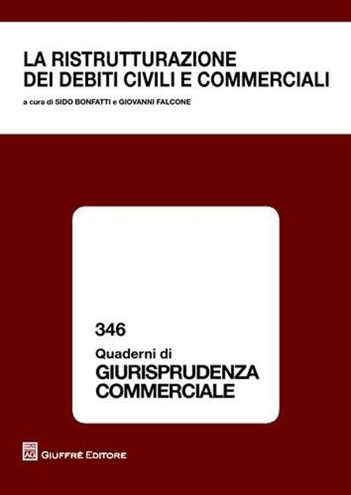 La ristrutturazione dei debiti civili e commerciali. Atti - copertina