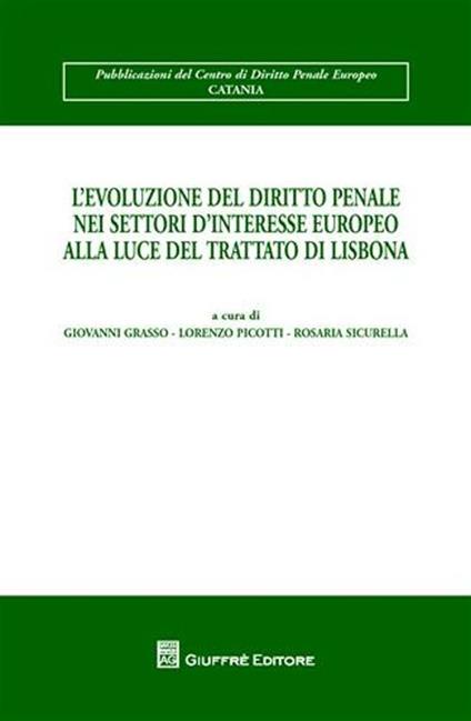 L' evoluzione del diritto penale nei settori d'interesse europeo alla luce del Trattato di Lisbona - copertina