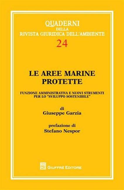 Le aree marine protette. Funzione amministrativa e nuovi strumenti per lo «sviluppo sostenibile» - Giuseppe Garzia - copertina