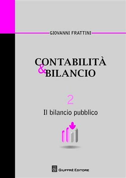 Contabilità & bilancio. Vol. 2: Il bilancio pubblico. - Giovanni Frattini - copertina