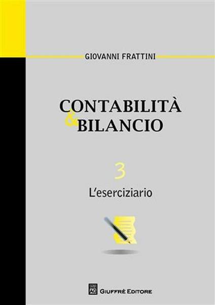 Contabilità & bilancio. Vol. 3: L'eserciziario. - Giovanni Frattini - copertina