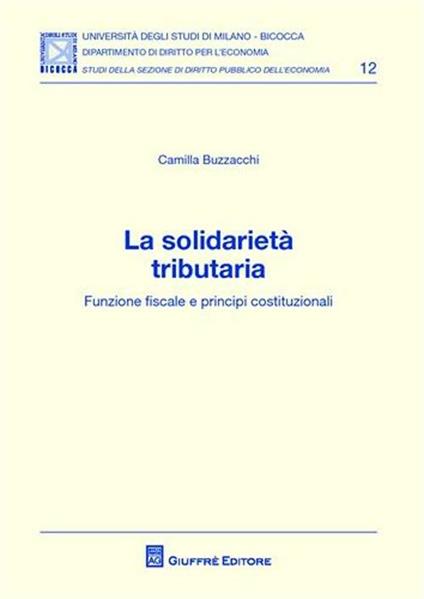 La solidarietà tributaria. Funzione fiscale e principi costituzionali - Camilla Buzzacchi - copertina