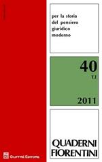 Quaderni fiorentini per la storia del pensiero giuridico moderno. Vol. 40