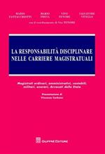 La responsabilità disciplinare nelle carriere magistratuali. Magistrati ordinari, amministrativi, contabili, militari, onorari, avvocati dello Stato