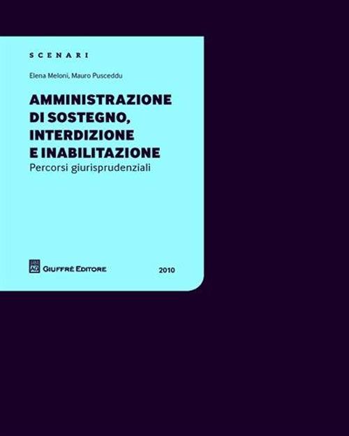 Amministrazione di sostegno, interdizione e inabilitazione. Percorsi giurisprudenziali 2010 - Elena Meloni,Mauro Pusceddu - copertina