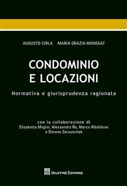 Condominio e locazioni. Normativa e giurisprudenza ragionata - Augusto Cirla,M. Grazia Monegat - copertina