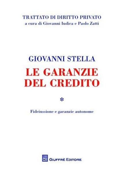 Le garanzie del credito. Vol. 1: Fideiussione e garanzie autonome. - Giovanni Stella - copertina