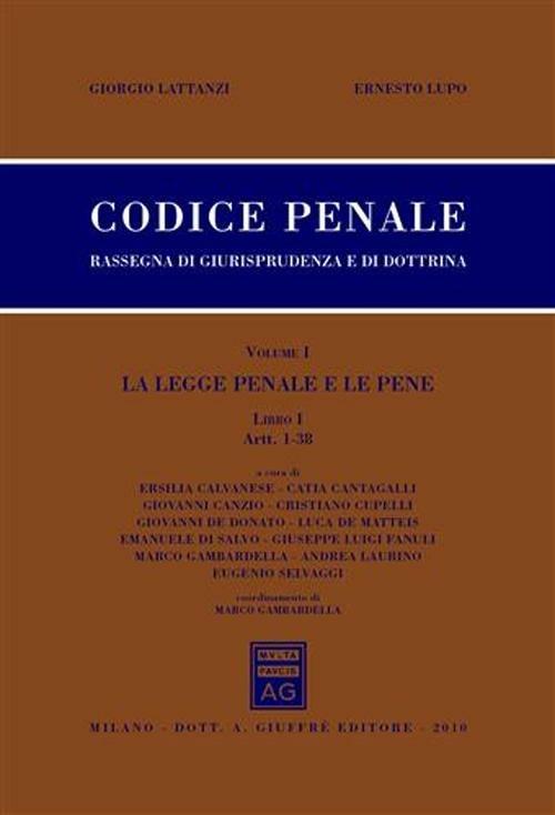 Codice penale. Libro I. Vol. 1: La legge penale e le pene. Artt. 1-38. - Giorgio Lattanzi,Ernesto Lupo - copertina