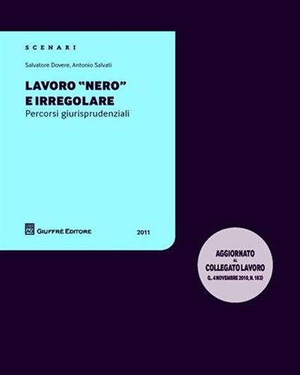Lavoro «nero» e irregolare. Percorsi giurisprudenziali - Salvatore Dovere,Antonio Salvati - copertina