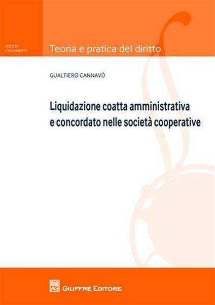 Liquidazione coatta amministrativa e concordato nelle società cooperative - Gualtiero Cannavò - copertina