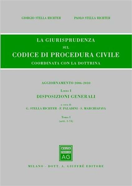 La giurisprudenza sul codice di procedura civile. Coordinata con la dottrina. Aggiornamento 2006-2010. Vol. 1\1: Disposizioni generali (Artt. 1-74). - copertina