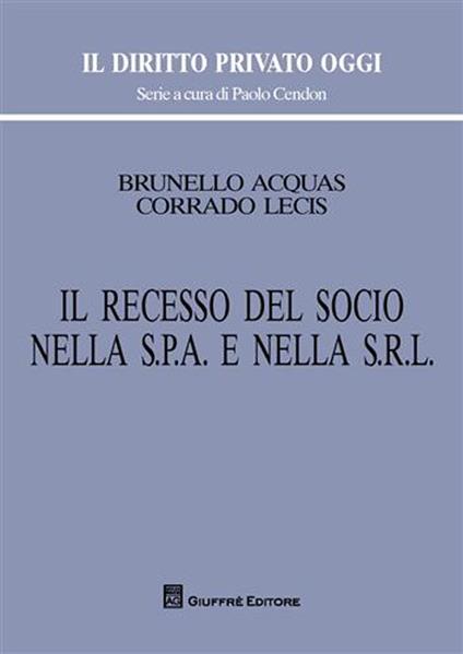 Il recesso del socio nella s.p.a. e nella s.r.l. - Brunello Acquas,Corrado Lecis - copertina