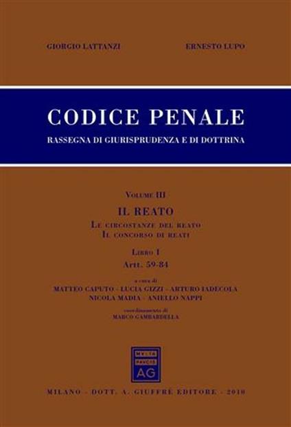 Codice penale. Rassegna di giurisprudenza e di dottrina. Vol. 3\1: Artt. 59-84. Il reato. Le circostanze del reato. Il concorso di reati. - Giorgio Lattanzi,Ernesto Lupo - copertina