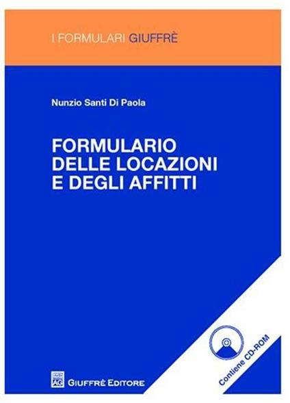 Formulario delle locazioni e degli affitti. Con CD-ROM - Nunzio Santi Di Paola - copertina