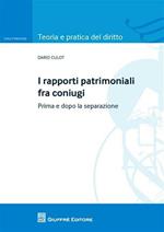 I rapporti patrimoniali fra coniugi. Prima e dopo la separazione