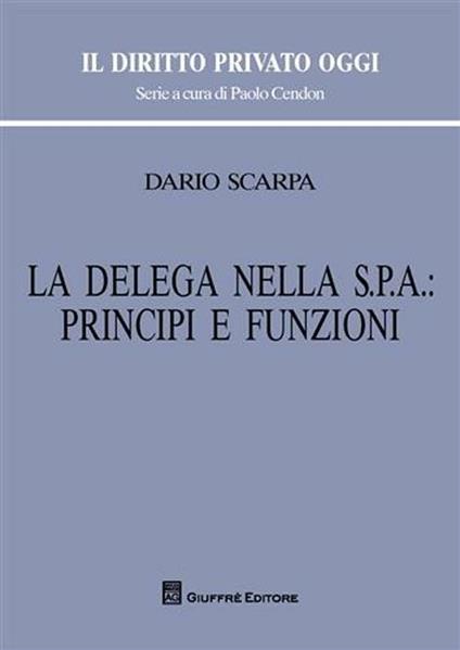 La delega nella Spa: principi e funzioni - Dario Scarpa - copertina