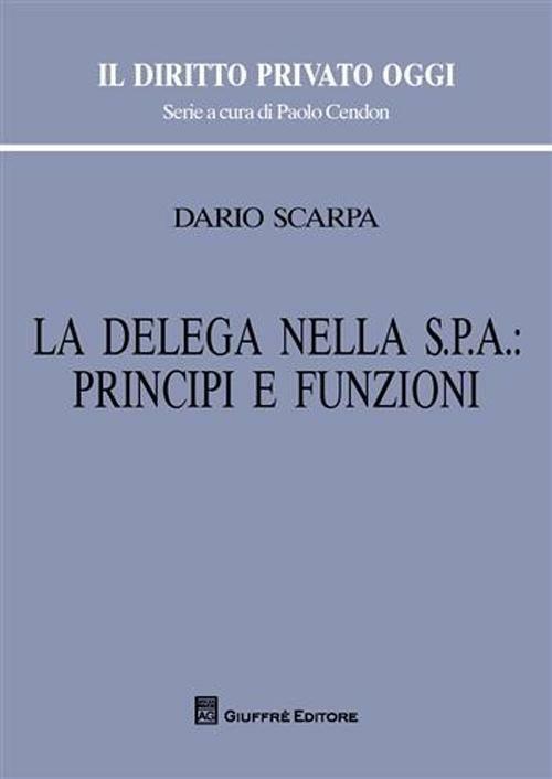 La delega nella Spa: principi e funzioni - Dario Scarpa - copertina