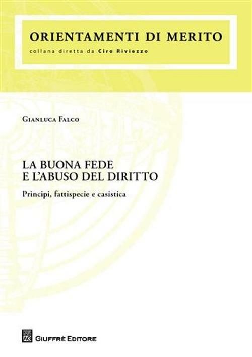 La buona fede e l'abuso del diritto. Principi, fattispecie e casistica - Gianluca Falco - copertina