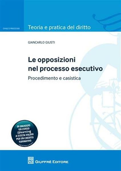 Le opposizioni nel processo esecutivo. Procedimento e casistica - Giancarlo Giusti - copertina
