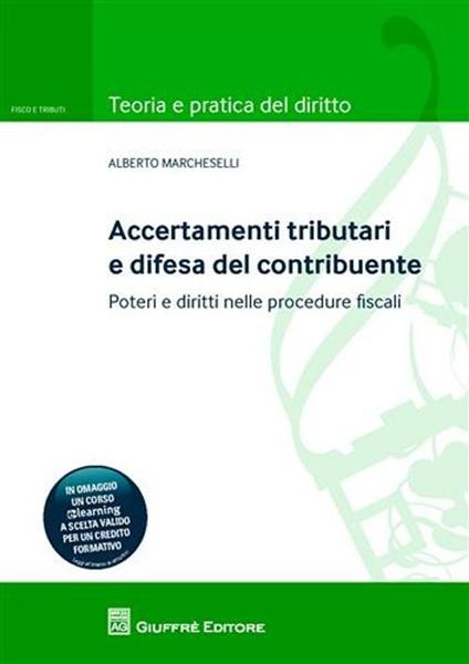 Accertamenti tributari e difesa del contribuente. Poteri e diritti nelle procedure fiscali - Alberto Marcheselli - copertina