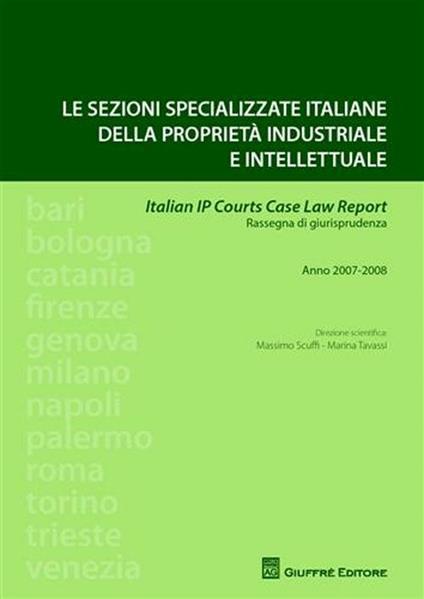 Le sezioni specializzate italiane della proprietà industriale e intellettuale. Italian IP courts case law report. Rassegna di giurisprudenza - copertina